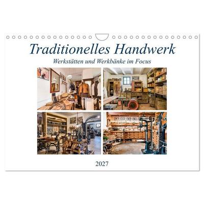 Traditionelles Handwerk, Werkstätten und Werkbänke im Focus (Wandkalender 2027 DIN A4 quer), CALVENDO Monatskalender