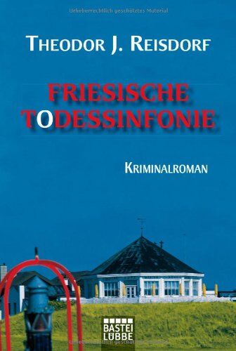 Reisdorf, Theodor J. - Friesische Todessinfonie: Kriminalroman - Preis vom 09.10.2026 07:28:09 h
