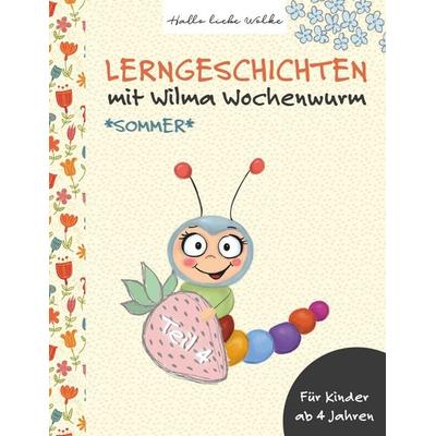 Lerngeschichten mit Wilma Wochenwurm - Teil 4, Taschenbuch von Susanne Bohne, BoD – Books on Demand, 978-3-7322-3892-7