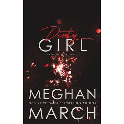 Dirty Girl, Taschenbuch von Meghan March, Meghan March LLC, 978-1-943796-83-0