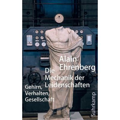 Die Mechanik der Leidenschaften, Gebundene Ausgabe von Alain Ehrenberg, Suhrkamp, 978-3-518-58730-0