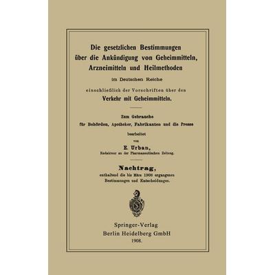 Die gesetzlichen Bestimmungen über die Ankündigung von Geheimmitteln, Arzneimitteln und Heilmethoden im Deutschen Reiche, einschließlich der