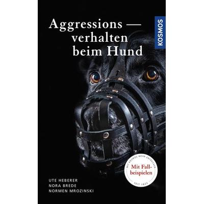 Aggressionsverhalten beim Hund, Gebundene Ausgabe von Ute Heberer,Nora Brede,Normen Mrozinski, Kosmos, 978-3-440-14774-0