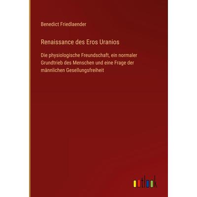 Renaissance des Eros Uranios, Gebundene Ausgabe von Benedict Friedlaender, Outlook, 978-3-368-49259-5