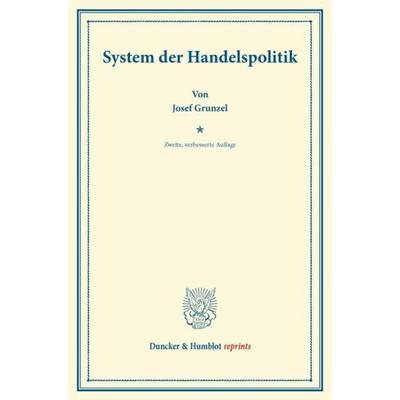 System der Handelspolitik., Taschenbuch von Josef Gruntzel, Duncker & Humblot, 978-3-428-16404-2