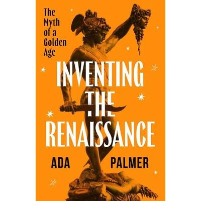 Inventing the Renaissance, Gebundene Ausgabe von Ada Palmer, US Books, 978-0-226-83797-0