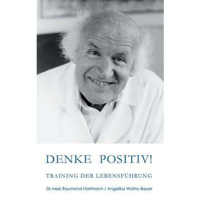 Denke positiv, Taschenbuch von Angelika Wollny-Bauer, Books on Demand, 978-3-00-005512-6