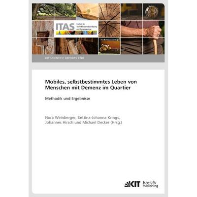 Mobiles, selbstbestimmtes Leben von Menschen mit Demenz im Quartier - Methodik und Ergebnisse, Taschenbuch von , KIT Scientific Publishing,