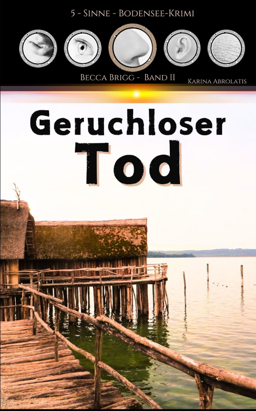 Karina Abrolatis - Geruchloser Tod: Bodenseekrimi - Becca Brigg - Kripo Ravensburg (Bodenseekrimi der 5 Sinne: tiefgründig - packend - authentisch, Band 2) - Preis vom 09.10.2026 07:28:09 h