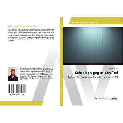 Schreiben gegen den Tod, Taschenbuch von Clemens Ottawa, AV Akademikerverlag, 978-3-639-49727-4