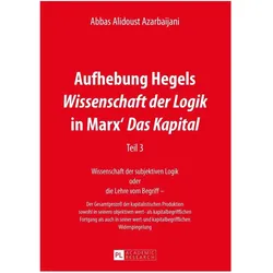 Aufhebung Hegels Wissenschaft der Logik in Marx' Das Kapital, Fachbücher von Abbas Alidoust Azarbaijani