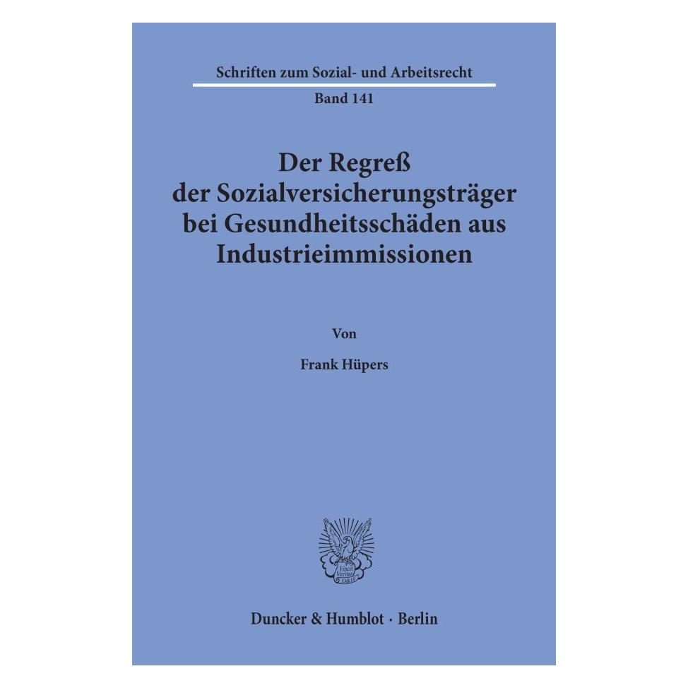 Duncker & Humblot Der Regress der Sozialversicherungsträger bei Gesundheitsschäden aus Industrieimmissionen. (Deutsch, Softcover, Frank Hüpers) (55345359)