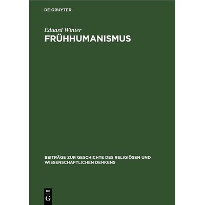 Frühhumanismus, Gebundene Ausgabe von Eduard Winter, De Gruyter, 978-3-11-258283-1