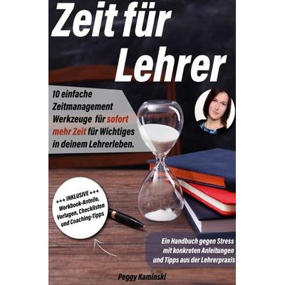 Zeit für Lehrer, Taschenbuch von Peggy Kaminski, Epubli, 978-3-7575-4045-6