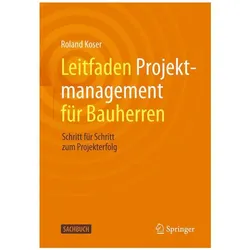 Leitfaden Projektmanagement für Bauherren, Fachbücher von Roland Koser