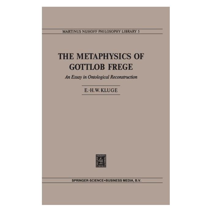 Springer The Metaphysics of Gottlob Frege (Englisch, E. H. W. Kluge) (61641803)