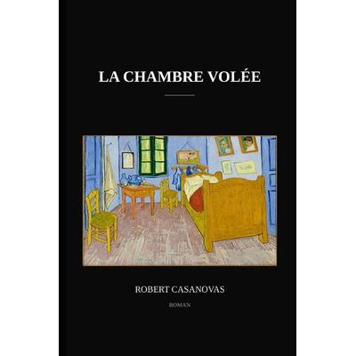 La chambre volée, Taschenbuch von Robert Casanovas, Amazon Digital Services LLC - Kdp, 979-10-979984-0-0