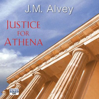 Justice for Athena - J.M. Alvey, Audio, 9781445098470