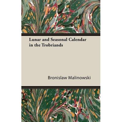 Lunar and Seasonal Calendar in the Trobriands, Taschenbuch von Bronislaw Malinowski, Mac Donnell Press, 978-1-4474-5503-5