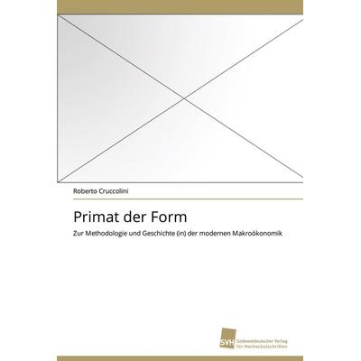 Primat der Form, Taschenbuch von Roberto Cruccolini, Südwestdeutscher Verlag für Hochschulschriften, 978-3-8381-2362-2