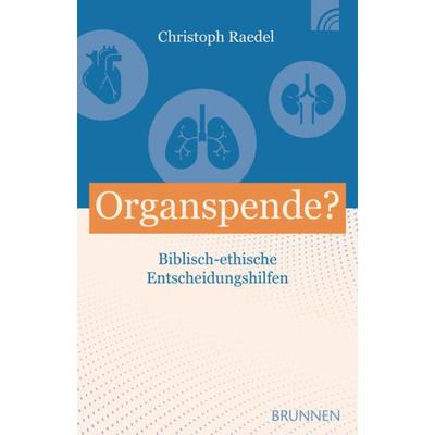 Organspende?, Taschenbuch von Christoph Raedel, Brunnen Verlag GmbH, 978-3-7655-4345-6