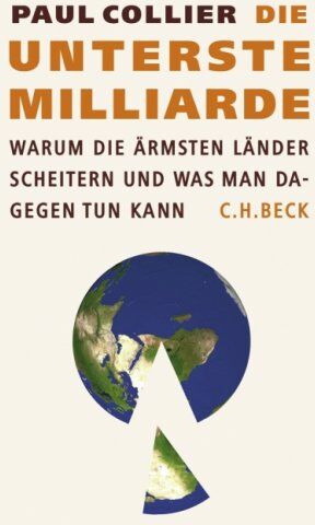 Paul Collier - Die unterste Milliarde: Warum die ärmsten Länder scheitern und was man dagegen tun kann - Preis vom 09.10.2026 07:28:09 h