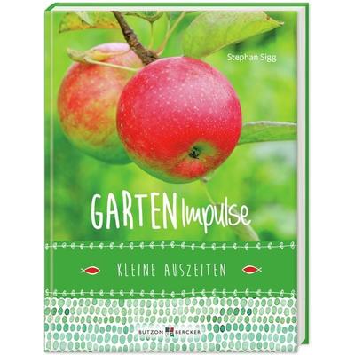Garten-Impulse, Gebundene Ausgabe von Stephan Sigg, Butzon & Bercker, 978-3-7666-3555-6