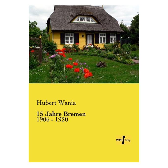 Vero 15 Jahre Bremen (Deutsch, Softcover, Hubert Wania) (55551342)
