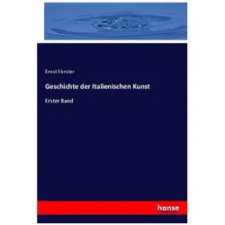 Geschichte der Italienischen Kunst, Fachbücher von Ernst Förster