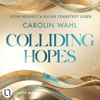 Colliding Hopes - Driven Dreams, Teil 2 - Carolin Wahl, Audio, 9783754020579