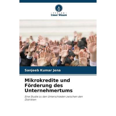 Mikrokredite und Förderung des Unternehmertums, Taschenbuch von Sanjeeb Kumar Jena, Verlag Unser Wissen, 978-620-9-57948-6