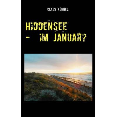 Hiddensee - Im Januar?, Taschenbuch von Claus Kühnel, BoD - Books on Demand, 978-3-907857-40-3