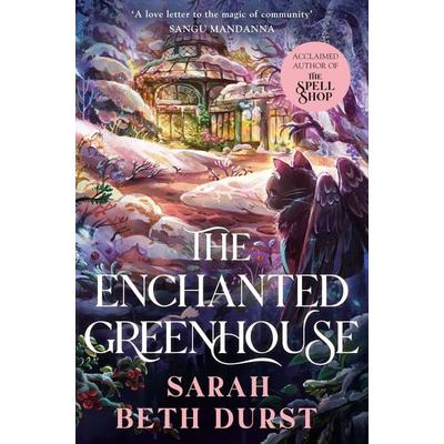 The Enchanted Greenhouse, Taschenbuch von Sarah Beth Durst, Pan MacMillan, 978-1-03-504239-5