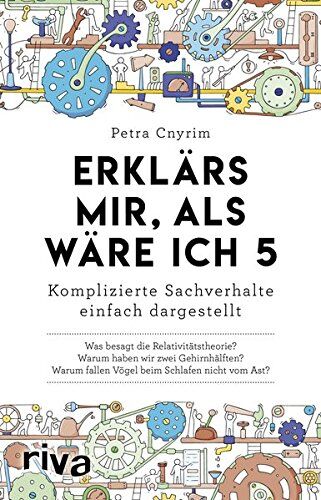 Petra Cnyrim - Erklär's mir, als wäre ich 5: Komplizierte Sachverhalte einfach dargestellt - Preis vom 19.10.2026 19:33:35 h