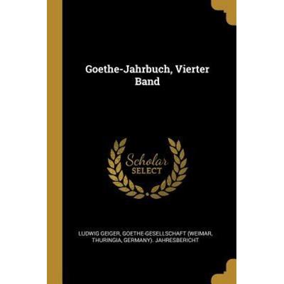Goethe-Jahrbuch, Vierter Band, Taschenbuch von Ludwig Geiger,Goethe-Gesellschaft (Weimar,Thuringia, Creative Media Partners, LLC, 978-0-274-90957-5