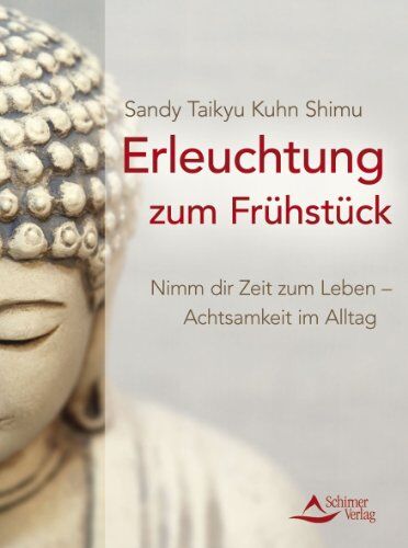 Kuhn Shimu, Sandy Taikyu - Erleuchtung zum Frühstück - Nimm dir Zeit zum Leben - Achtsamkeit im Alltag - Preis vom 09.10.2026 07:28:09 h