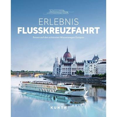 KUNTH Bildband Erlebnis Flusskreuzfahrt, Gebundene Ausgabe von Katinka Holupirek, Kunth Verlag, 978-3-96965-282-4