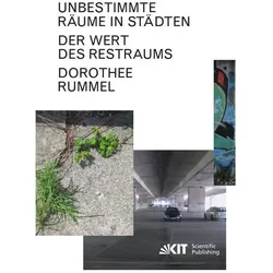 Unbestimmte Räume in Städten: Der Wert des Restraums, Fachbücher von Dorothee Rummel