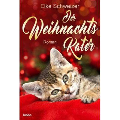 Der Weihnachtskater, Taschenbuch von Elke Schweizer, Lübbe, 978-3-404-18550-4
