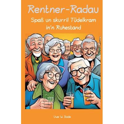 Rentner-Radau, Taschenbuch von Uwe W. Bode, Epubli, 978-3-7584-0666-9
