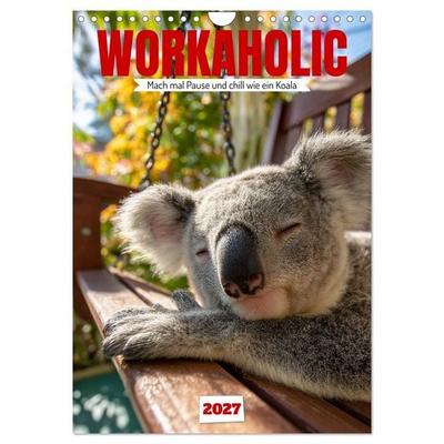 Workaholic - Mach mal Pause und chill wie ein Koala (Wandkalender 2027 DIN A4 hoch), CALVENDO Monatskalender