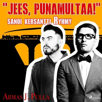 'Jees; punamultaa!' sanoi kersantti Ryhmy - Armas J. Pulla, Audio, 9788726842500
