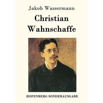 Christian Wahnschaffe, Taschenbuch von Jakob Wassermann, Hofenberg, 978-3-8430-8965-4
