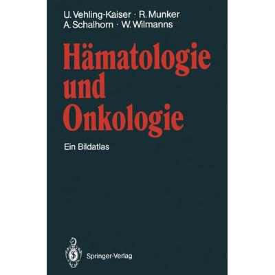 Hämatologie und Onkologie, Taschenbuch von U. Vehling-Kaiser,R. Munker,A. Schalhorn,W. Wilmanns, Springer Berlin, 978-3-642-75716-7