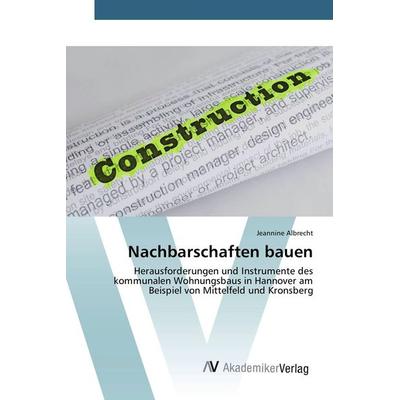 Nachbarschaften bauen, Taschenbuch von Jeannine Albrecht, AV Akademikerverlag, 978-3-639-64492-0