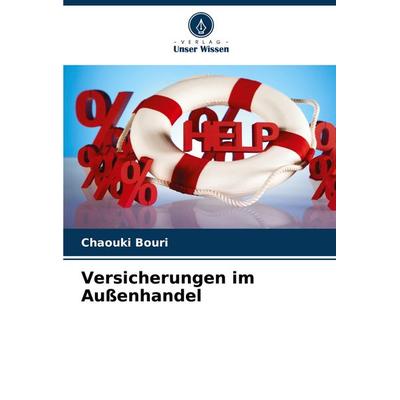 Versicherungen im Außenhandel, Taschenbuch von Chaouki Bouri, Verlag Unser Wissen, 978-620-7-28888-5