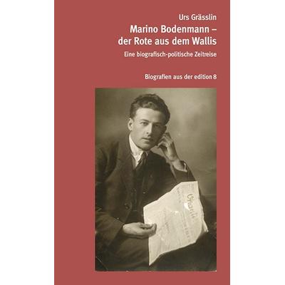 Marino Bodenmann – der Rote aus dem Wallis, Gebundene Ausgabe von Urs Grässlin, Edition 8, 978-3-85990-586-3