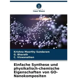 Einfache Synthese und physikalisch-chemische Eigenschaften von GO-Nanokompositen, Fachbücher von G. Bharath, C. Viswanathan, Krishna Moorthy Sundaram