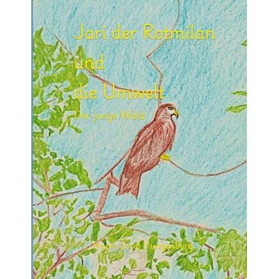 Jari der Rotmilan und die Umwelt, Taschenbuch von Hans-Josef Hungenberg, BoD – Books on Demand, 978-3-696-35824-2