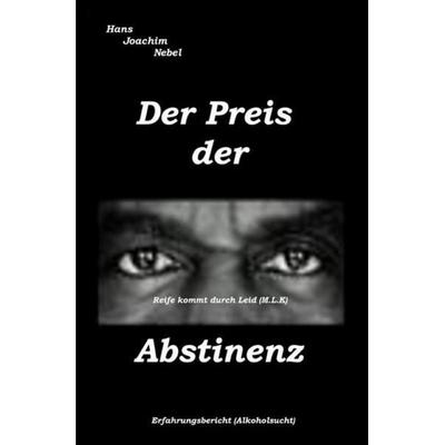 Der Preis der Abstinenz, Taschenbuch von Hans-Joachim Nebel, Epubli, 978-3-7549-4217-8